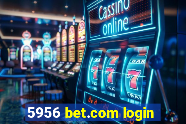 5956 bet.com login